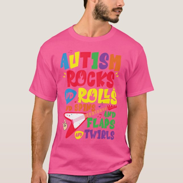 Autism Rocks And Rolls And Spins And Flaps Awarene T-Shirt (Front)