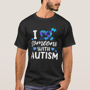 Autism s Women Men Family I Love Someone With Auti T-Shirt