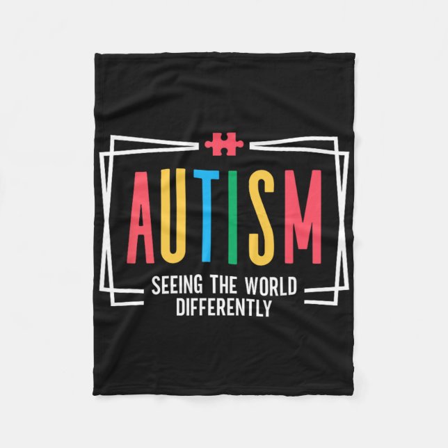 Autism Seeing The World Differently Autism Awarene Fleece Blanket (Front)
