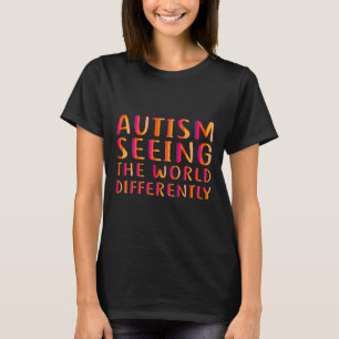 Autism Seeing The World Differently Autism Awarene T-Shirt