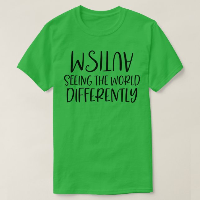 Autism Seeing World Differently T-Shirt (Design Front)
