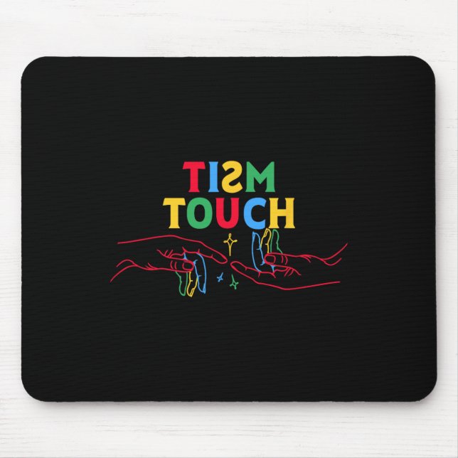 Autism Shirt Funny Tism Touch Autistic Meme Autism Mouse Pad (Front)