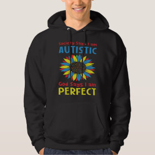Autism Society Says I am AUTISTIC God Says I am PE Hoodie