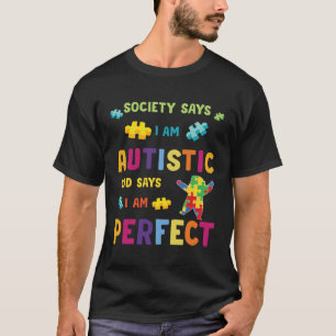 Autism Society Says I am AUTISTIC God Says I am PE T-Shirt