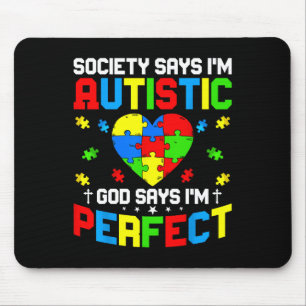 Autism - Society Says I'm Autistic God Says I'm Pe Mouse Pad