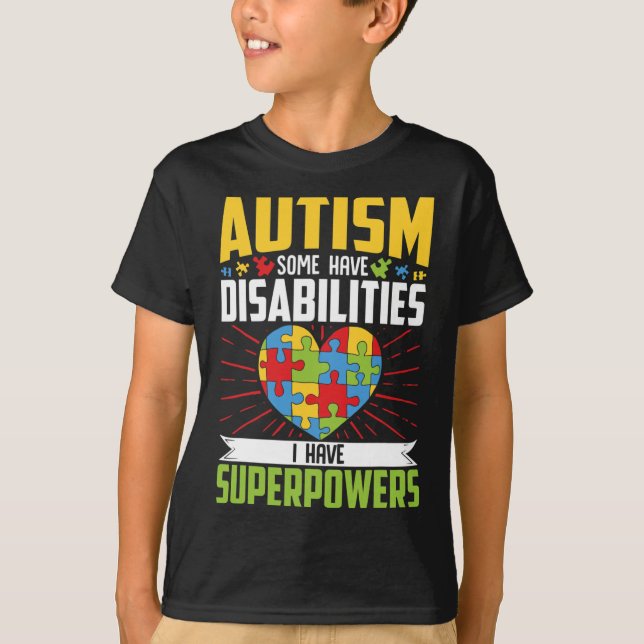 Autism Some Have Disabilities I Have Superpowers 1 T-Shirt (Front)