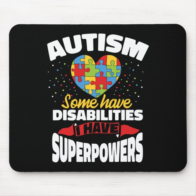 Autism Some Have Disabilities I Have Superpowers  Mouse Pad (Front)