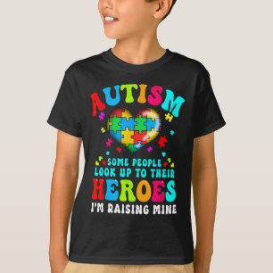 Autism Some People Look Up To Their Heroes I'm Rai T-Shirt