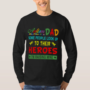 Autism Some People Look Up To Their Heroes T-Shirt