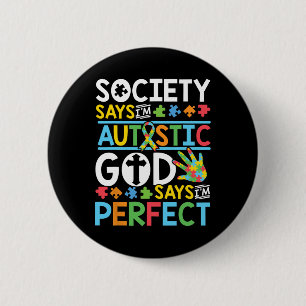Autism Son Child Daughter Society God Says I'm Per 6 Cm Round Badge