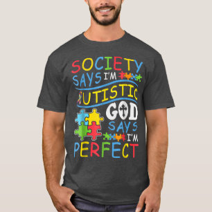 Autism Son Child Daughter Society God Says Im Perf T-Shirt