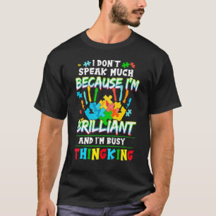 Autism  Speak Much I'm Brilliant And I'm Busy Thin T-Shirt