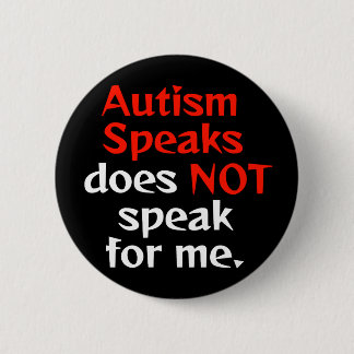Autism Speaks is not for us. 6 Cm Round Badge