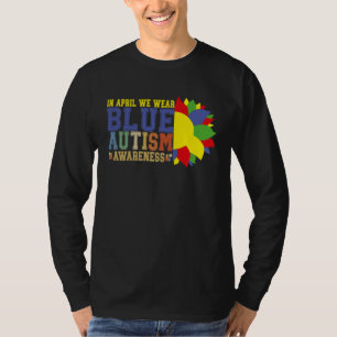 Autism Sunflower In April We Wear Blue Autism Awar T-Shirt