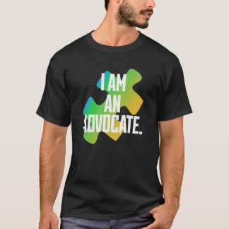 Autism Support I Am An Advocate T-Shirt