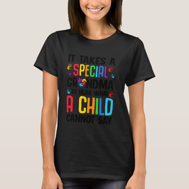 Autism Takes Special Grandma To Hear What Child Ca T-Shirt (Front)