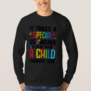 Autism Takes Special Grandma To Hear What Child Ca T-Shirt