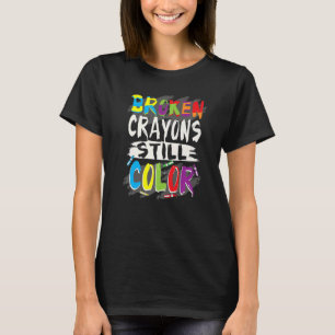 Autism Teacher Broken Crayons Colour Autism Awaren T-Shirt