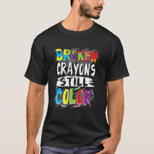 Autism Teacher Broken Crayons Still Color Autism A T-Shirt