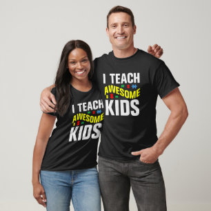 Autism Teacher I Teach Awesome Kids T-Shirt