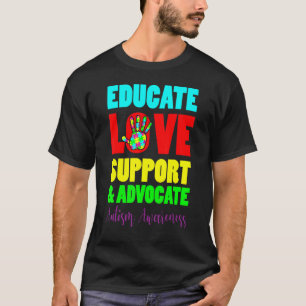Autism Teacher School Educate Love Support & Advoc T-Shirt