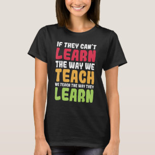 Autism Teachers Autism If They Can't Learn The Way T-Shirt