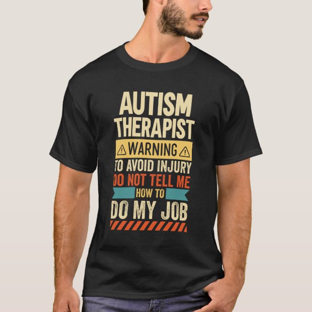 Autism Therapist Warning T-Shirt (Front)