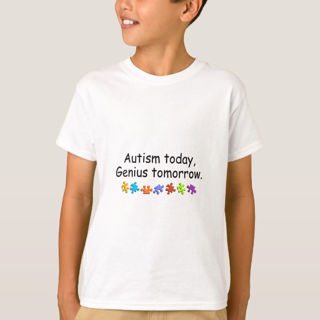 Autism Today Genius Tomorrow T-Shirt (Front)