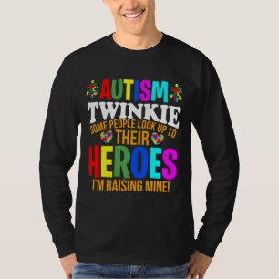 Autism Twinkie People Look Up Their Heroes Autism T-Shirt