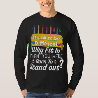 Autism-Why Fit In Born To Stand Out Autism Awarene T-Shirt