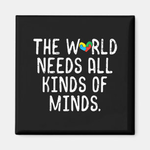 Autism World Needs All Kinds Of Mind Awareness Men Magnet