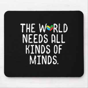 Autism World Needs All Kinds Of Mind Awareness Men Mouse Pad