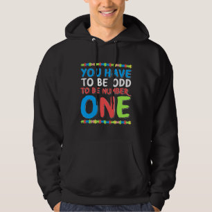 Autism You Have To Be Odd To Be Number One Hoodie
