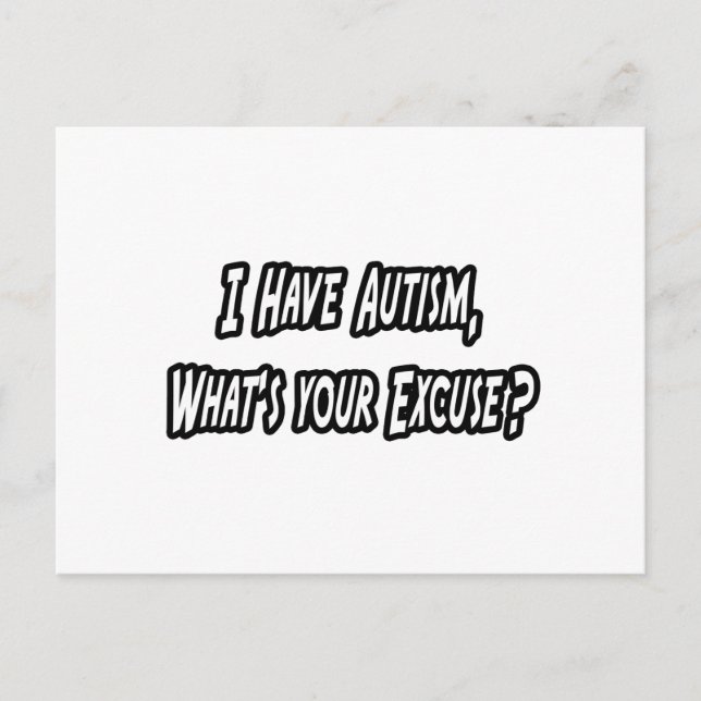 Autism...Your Excuse? Postcard (Front)