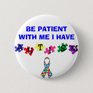 autismprimarywb, ribbonsfw2, BE PATIENT WITH ME... 6 Cm Round Badge