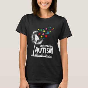 Autist UNDERSTANDING AUTISM Dandelions Funny Dande T-Shirt
