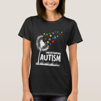 Autist UNDERSTANDING AUTISM Dandelions Funny Dande T-Shirt