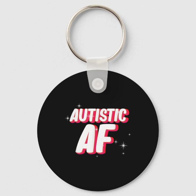 Autistic Af _ Autism Awareness  Key Ring (Front)