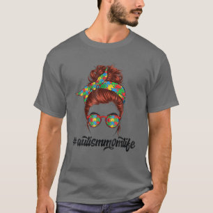 Autistic Autism Awareness Mum Life Messy Bun Mothe T-Shirt