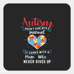 Autistic   Autism Doesn't Come With A Manual Square Sticker