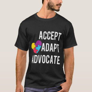 Autistic Awareness Accept Adapt Advocate Autistic T-Shirt