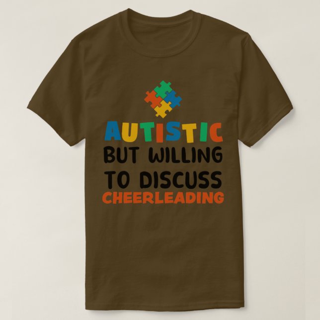 Autistic but willing to discuss Cheerleading Autis T-Shirt (Design Front)