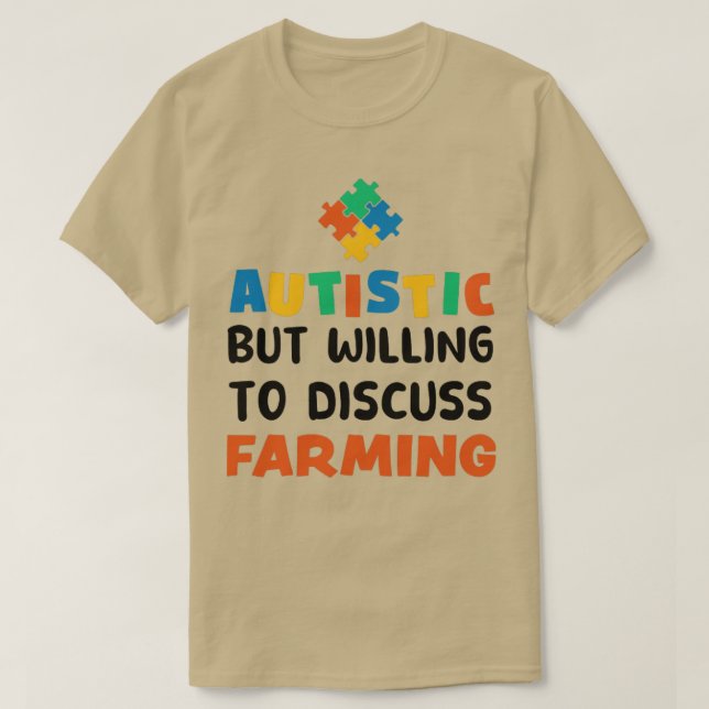 Autistic but willing to discuss Farming Autism Gif T-Shirt (Design Front)