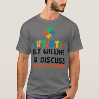 Autistic but willing to discuss Hand lettering Aut T-Shirt