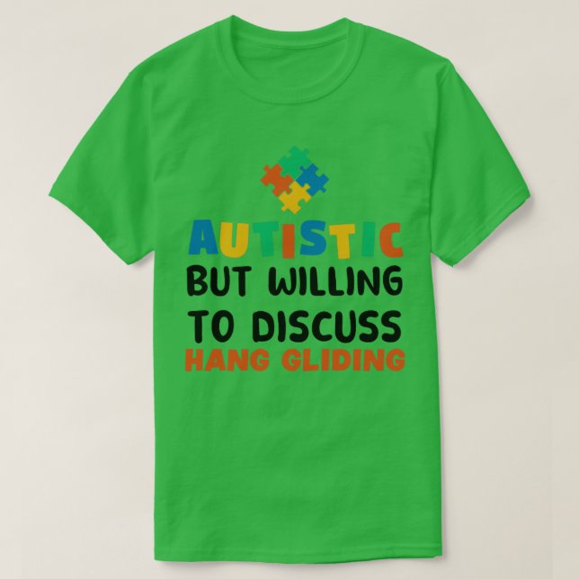 Autistic but willing to discuss Hang Gliding Autis T-Shirt (Design Front)