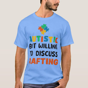 Autistic but willing to discuss Rafting Autism Gif T-Shirt