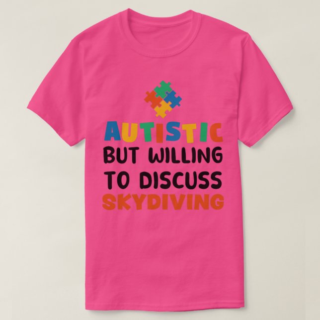 Autistic but willing to discuss Skydiving Autism G T-Shirt (Design Front)