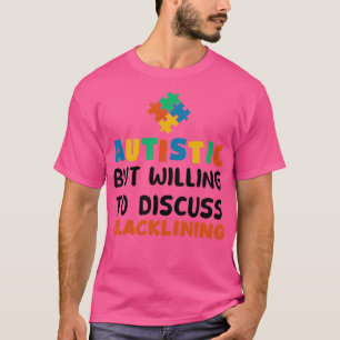 Autistic but willing to discuss Slacklining Autism T-Shirt