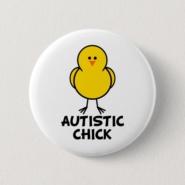 Autistic Chick 6 Cm Round Badge (Front)