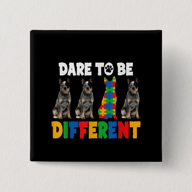 Autistic | Dare To Be Different Australian Dog 15 Cm Square Badge (Front)